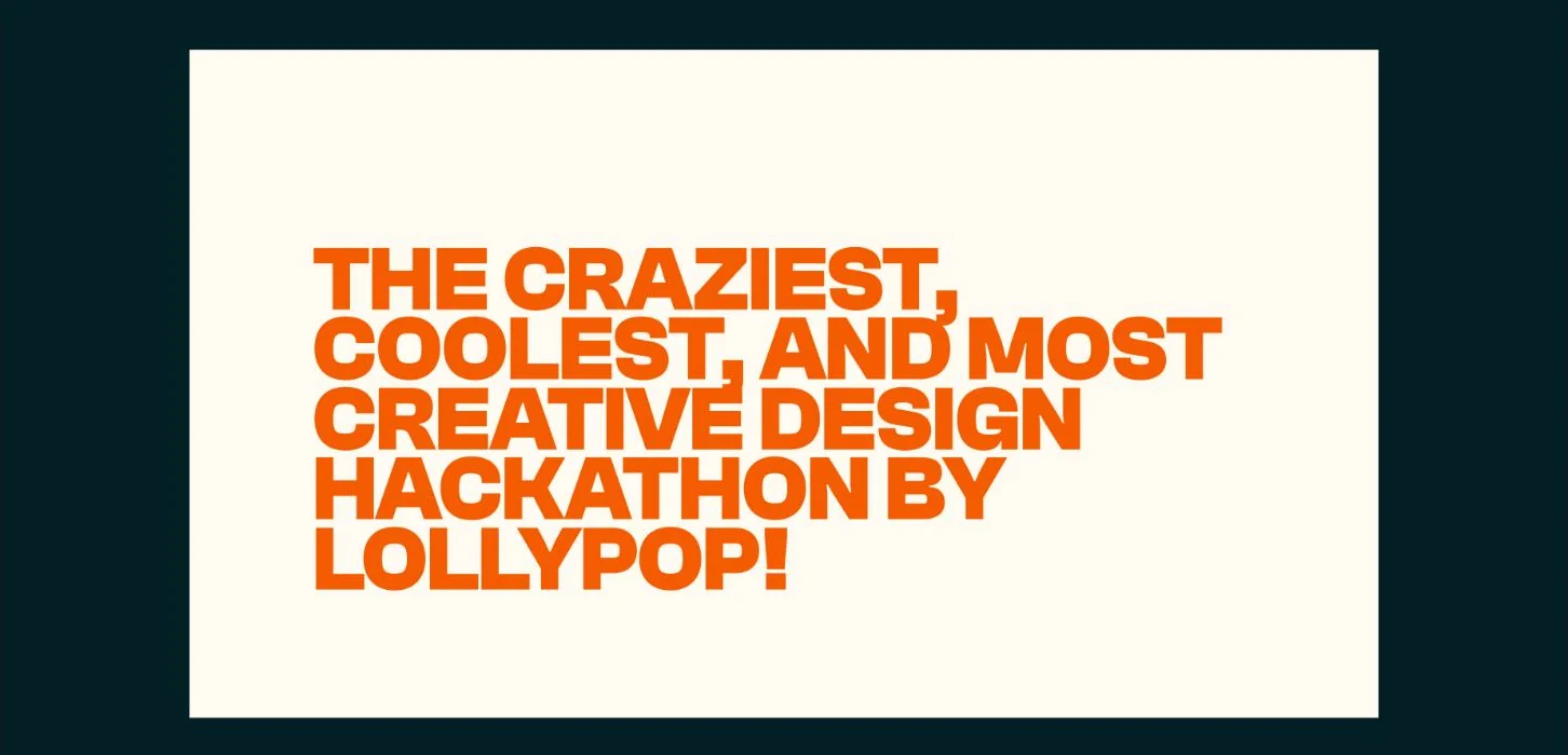 Cream slide with large orange typography describing Lollypop’s creative design hackathon.